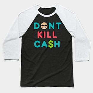 Don't Kill Cash Baseball T-Shirt